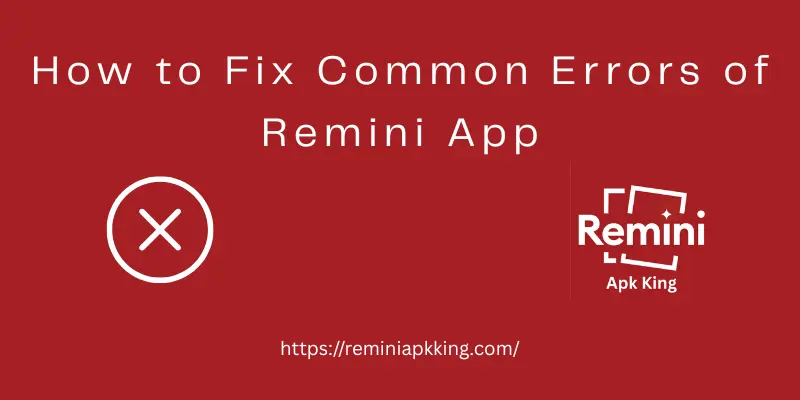 How to Fix Common Errors of Remini App: Easy Steps 1 App Not Opening or Crashing