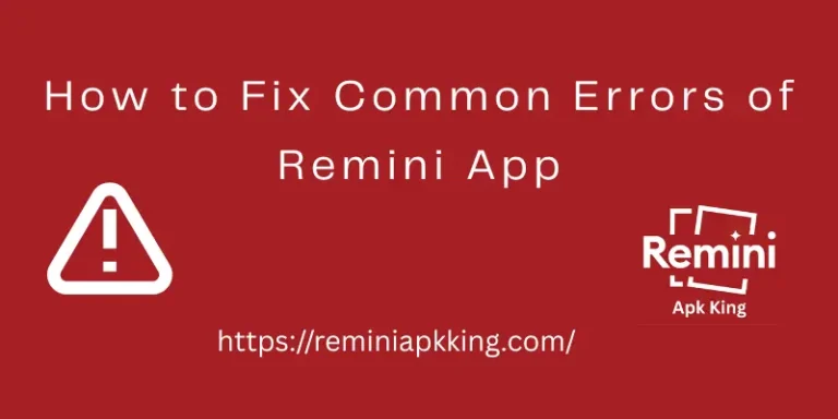 How to Fix Common Errors of Remini App