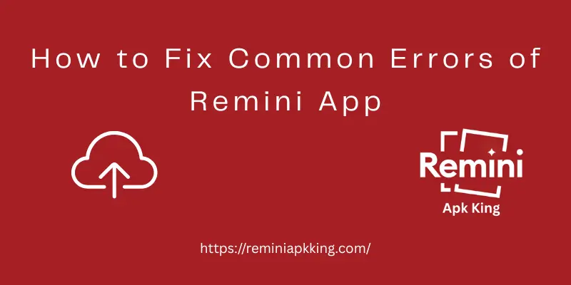 How to Fix Common Errors of Remini App: Easy Steps 5 Photo Not Enhancing or Upload Fails